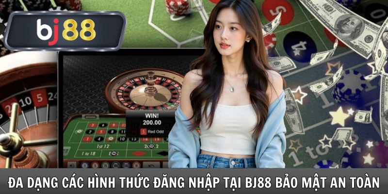 Đa dạng các hình thức đăng nhập tại Bj88 bảo mật an toàn 